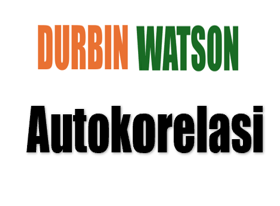 Uji Autokorelasi Berdasarkan Nilai DURBIN WATSON Dengan SPSS